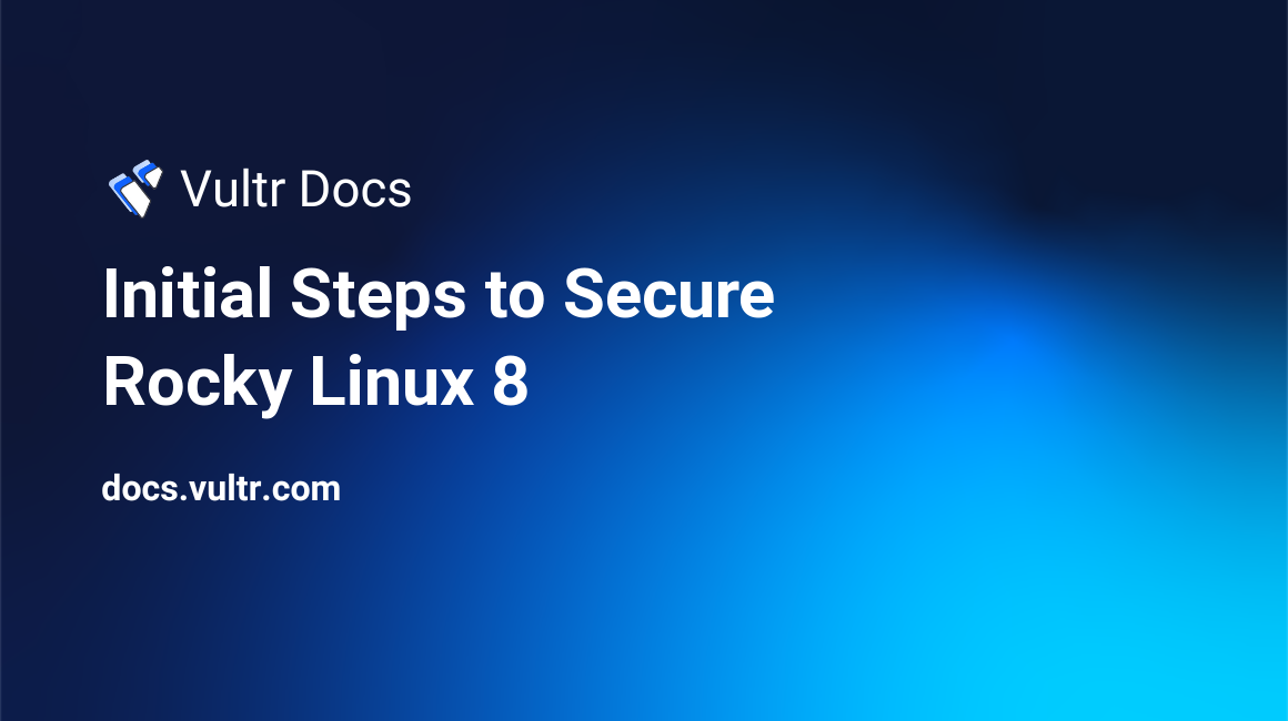Initial Steps to Secure Rocky Linux 8 header image
