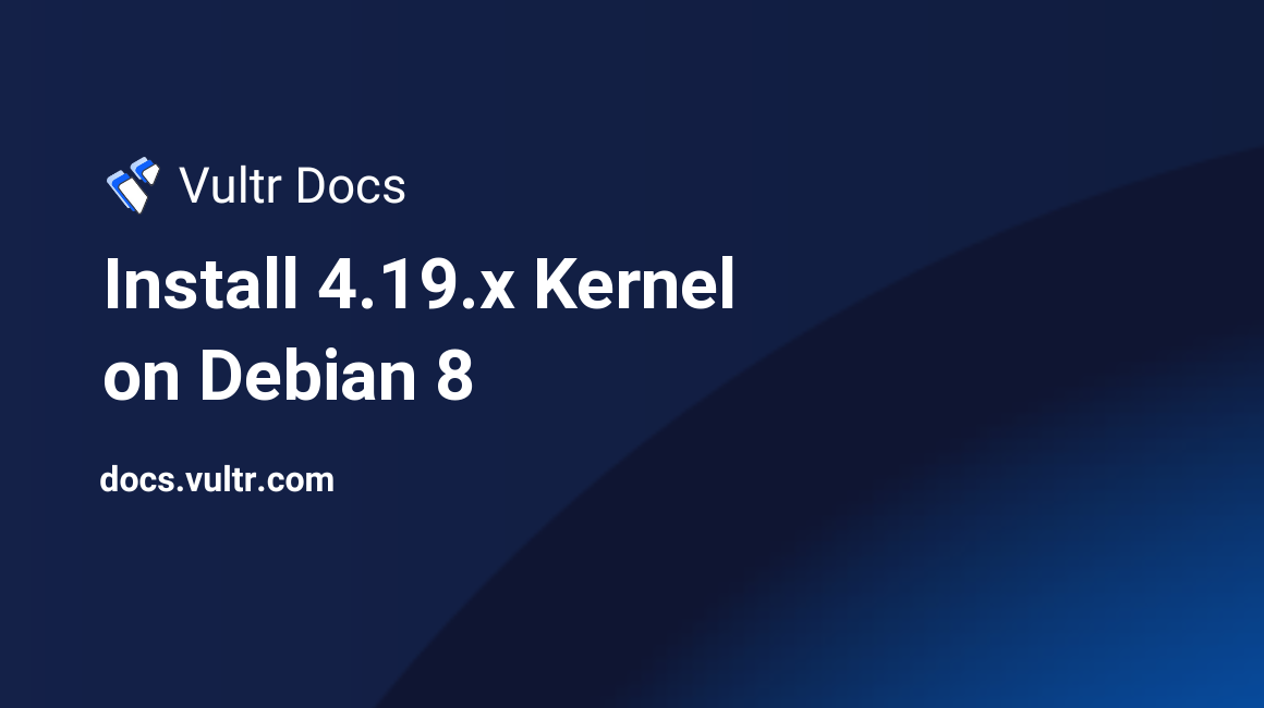 Install 4.19.x Kernel on Debian 8 header image