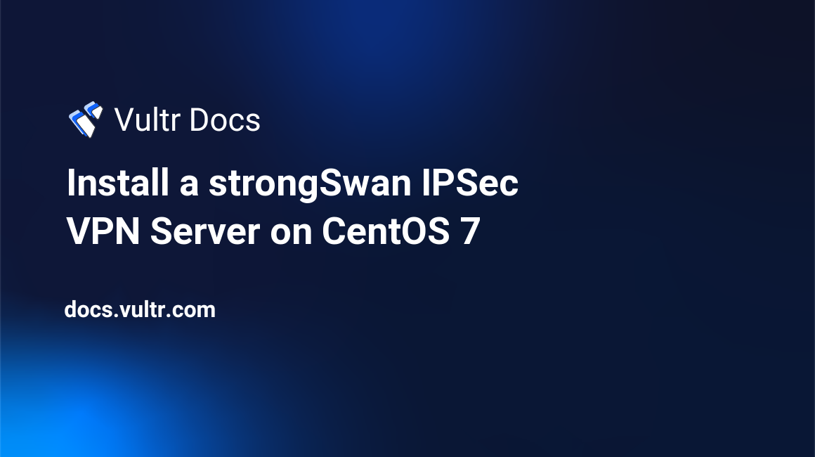 Install a strongSwan IPSec VPN Server on CentOS 7 header image
