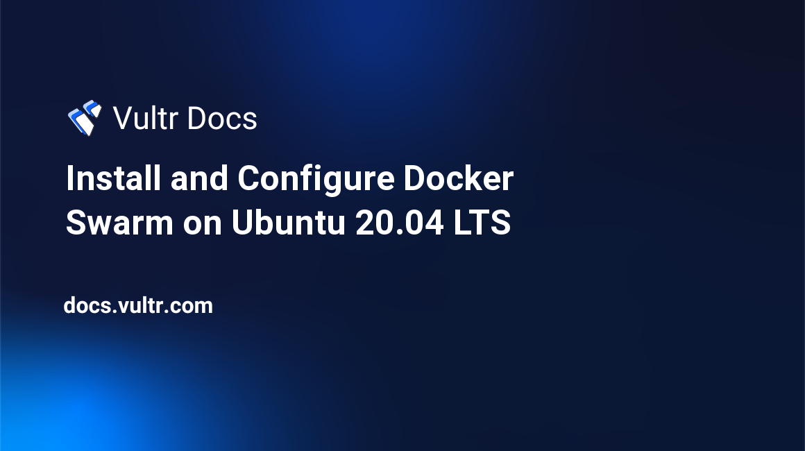 Install and Configure Docker Swarm on Ubuntu 20.04 LTS header image