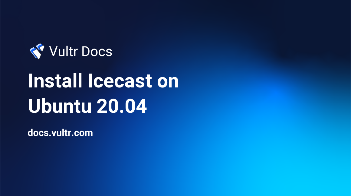 Install Icecast on Ubuntu 20.04 header image
