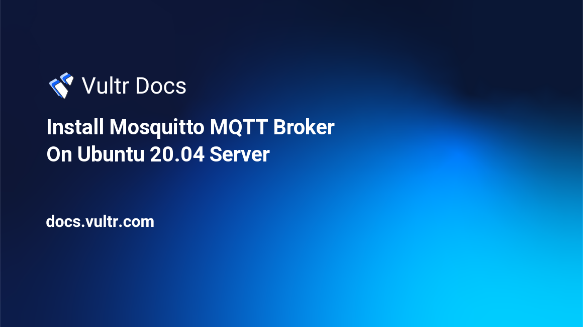 Install Mosquitto MQTT Broker On Ubuntu 20.04 Server header image