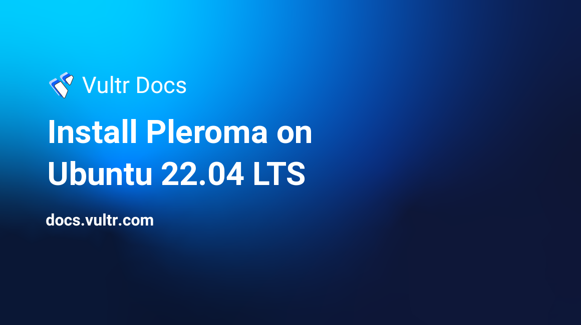 Install Pleroma on Ubuntu 22.04 LTS header image