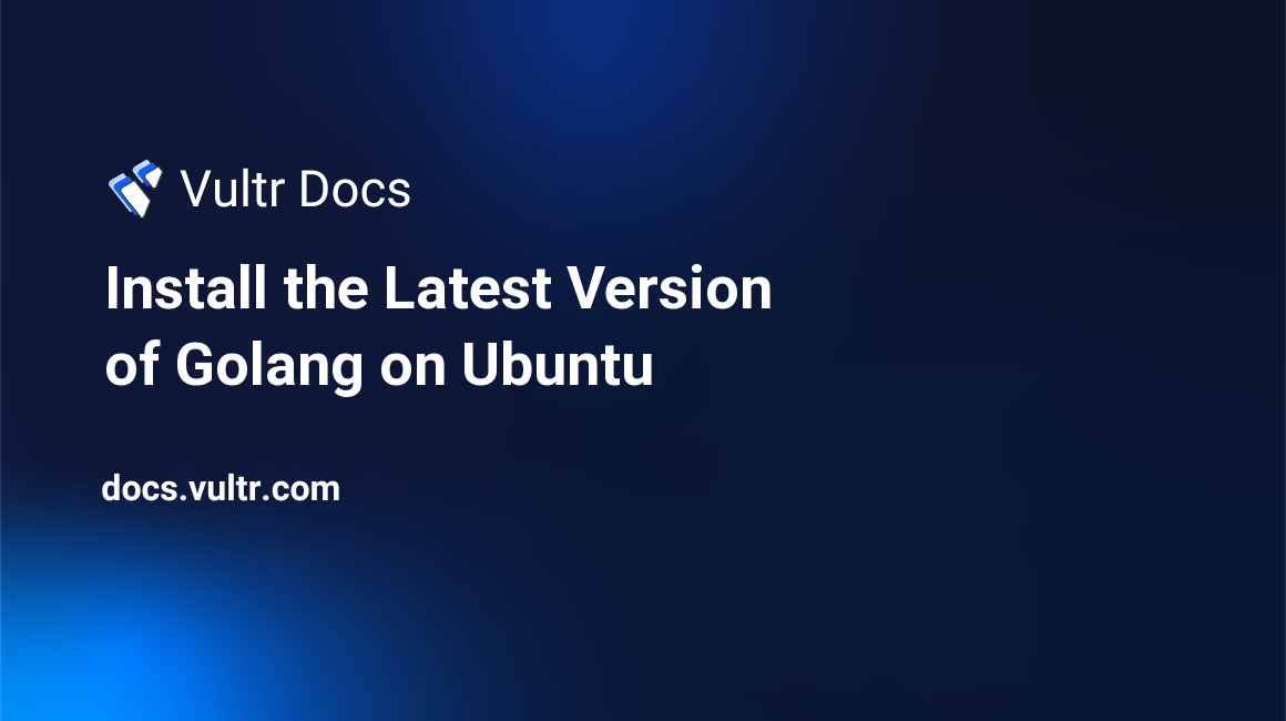 Install the Latest Version of Golang on Ubuntu header image