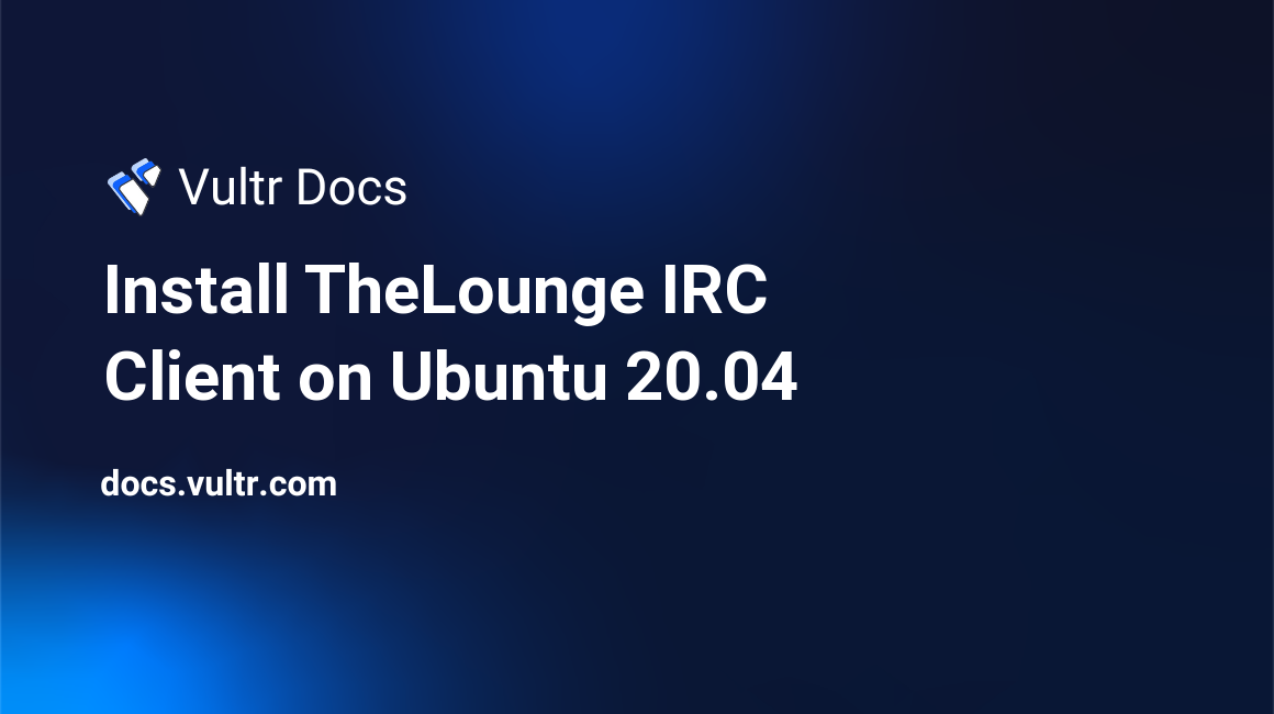 Install TheLounge IRC Client on Ubuntu 20.04 header image