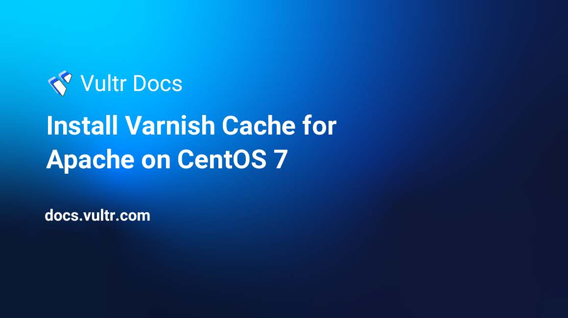 Install Varnish Cache for Apache on CentOS 7 header image