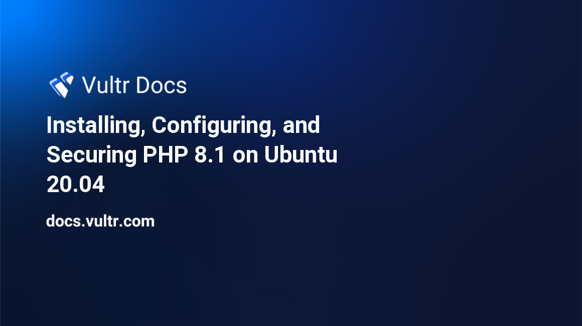 Installing, Configuring, and Securing PHP 8.1 on Ubuntu 20.04 header image