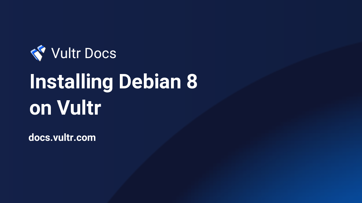Installing Debian 8 on Vultr header image
