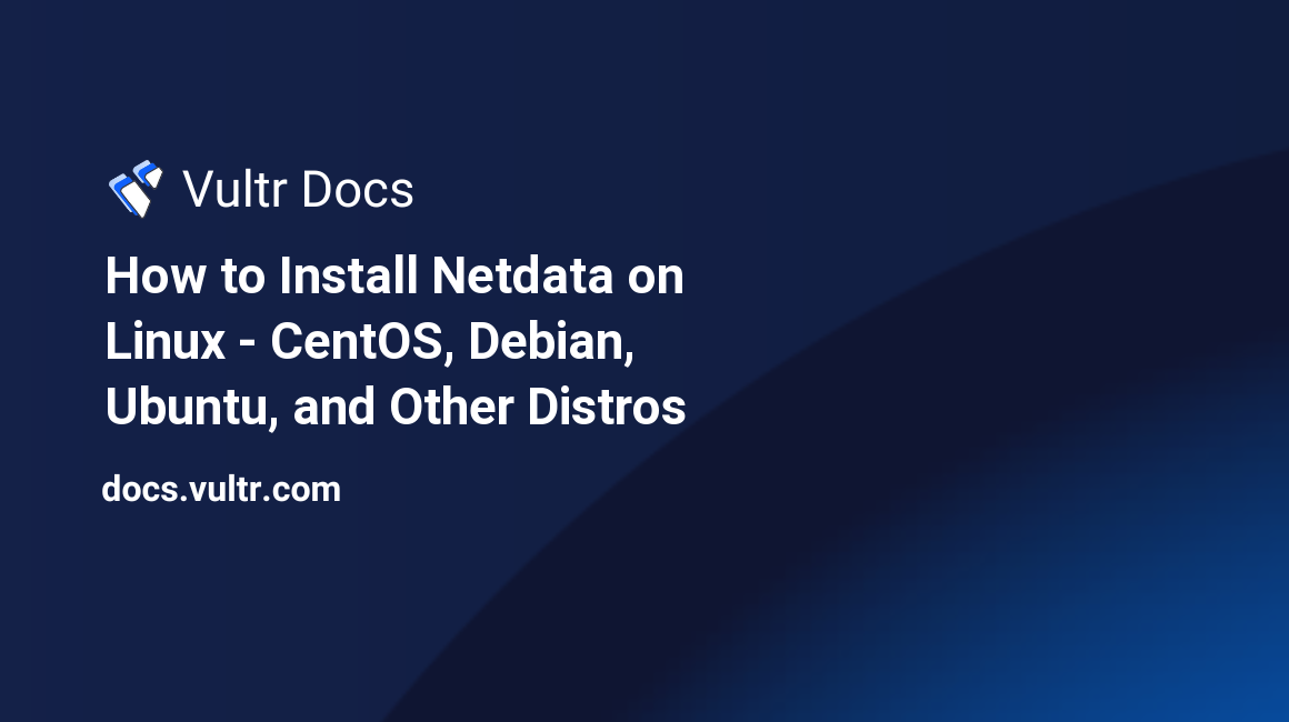 How to Install Netdata on Linux - CentOS, Debian, Ubuntu, and Other Distros header image