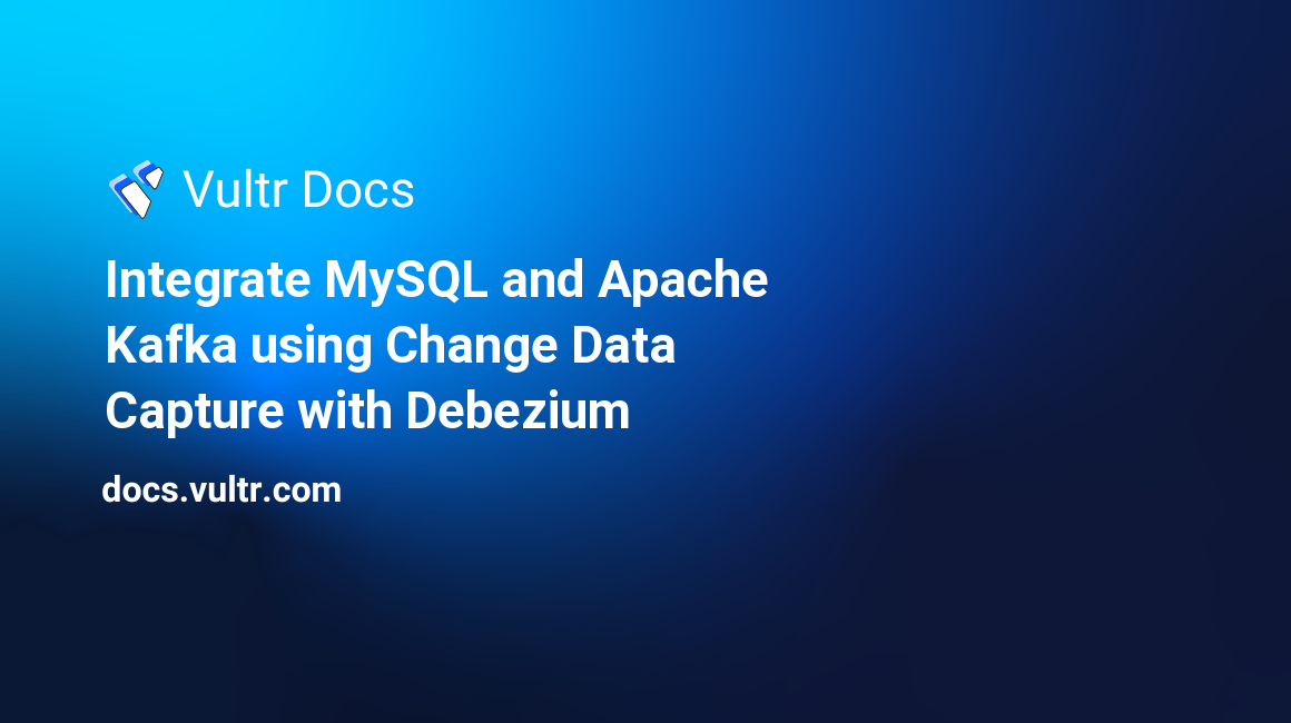 Integrate MySQL and Apache Kafka using Change Data Capture with Debezium header image
