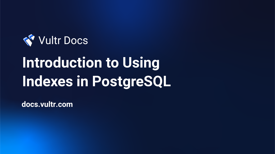Introduction to Using Indexes in PostgreSQL header image