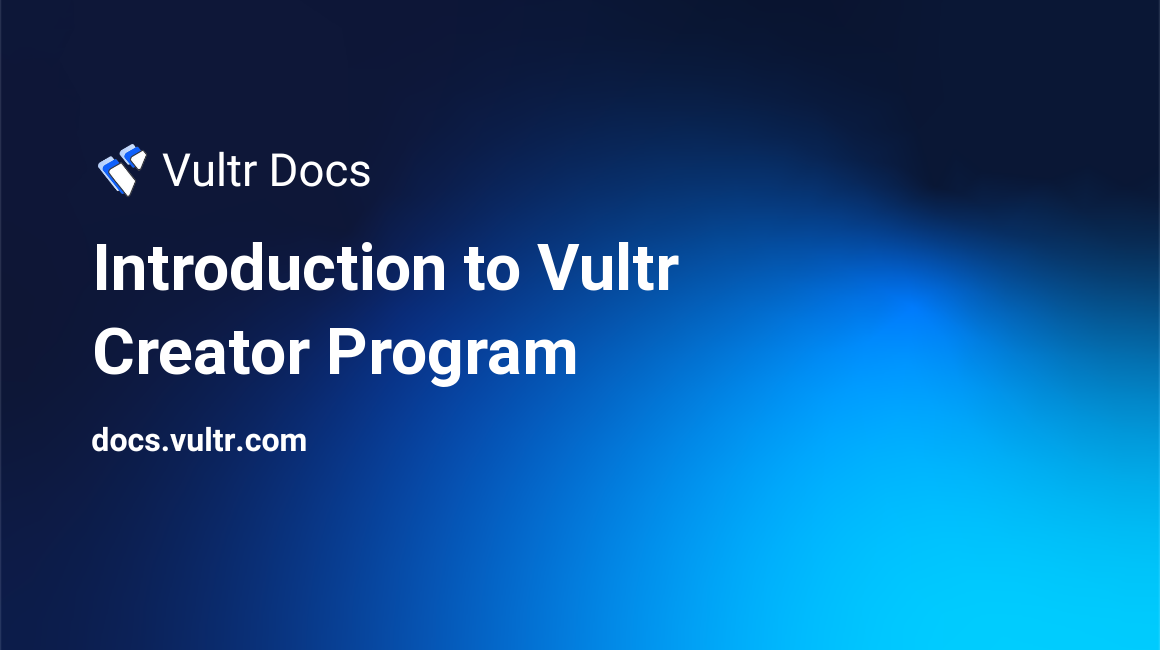Introduction to Vultr Creator Program header image