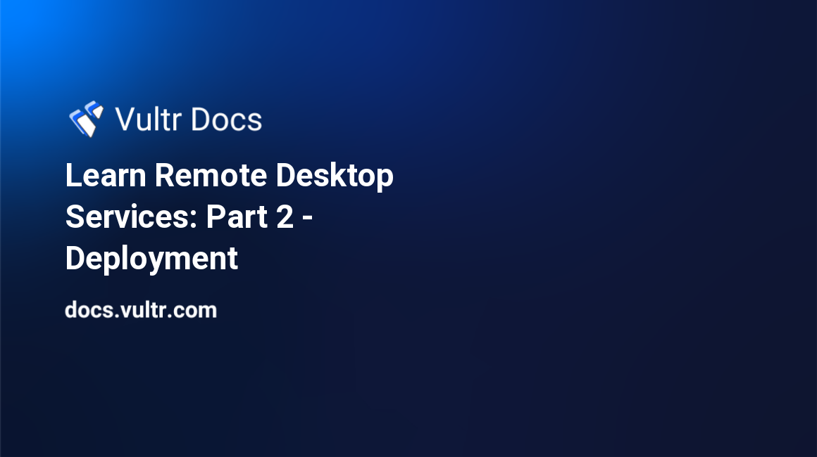 Learn Remote Desktop Services: Part 2 - Deployment header image