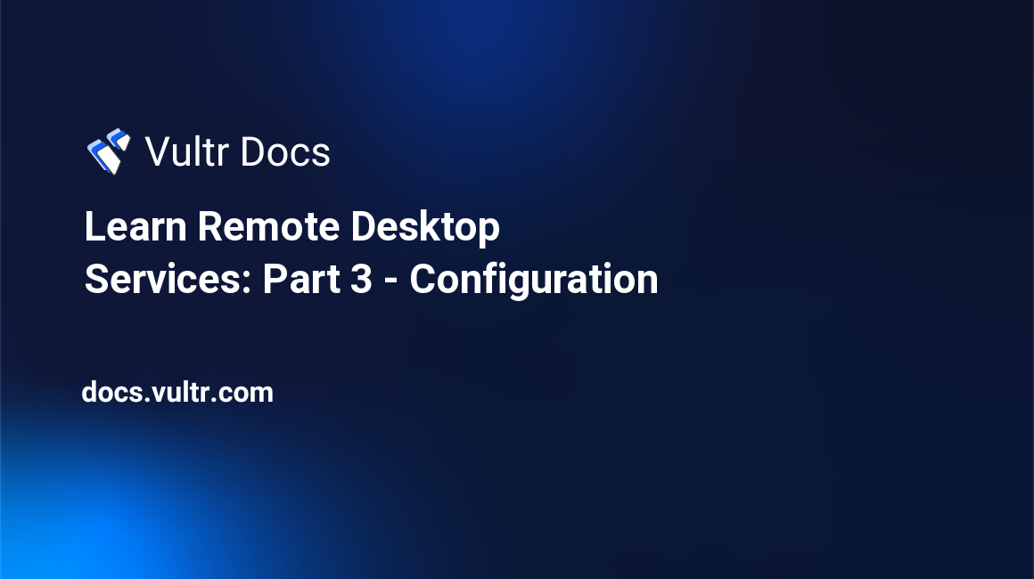 Learn Remote Desktop Services: Part 3 - Configuration header image