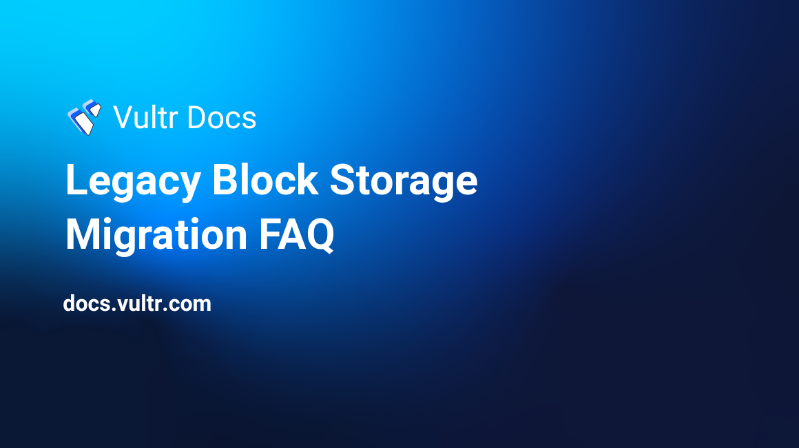 Legacy Block Storage Migration FAQ header image