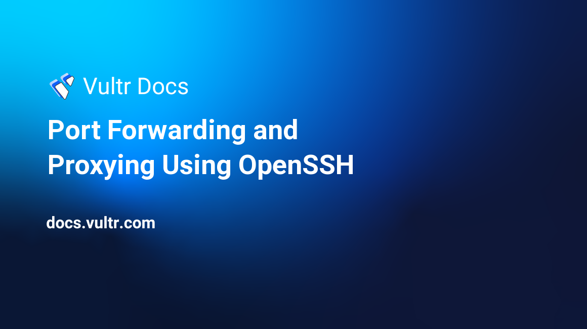 Port Forwarding and Proxying Using OpenSSH header image