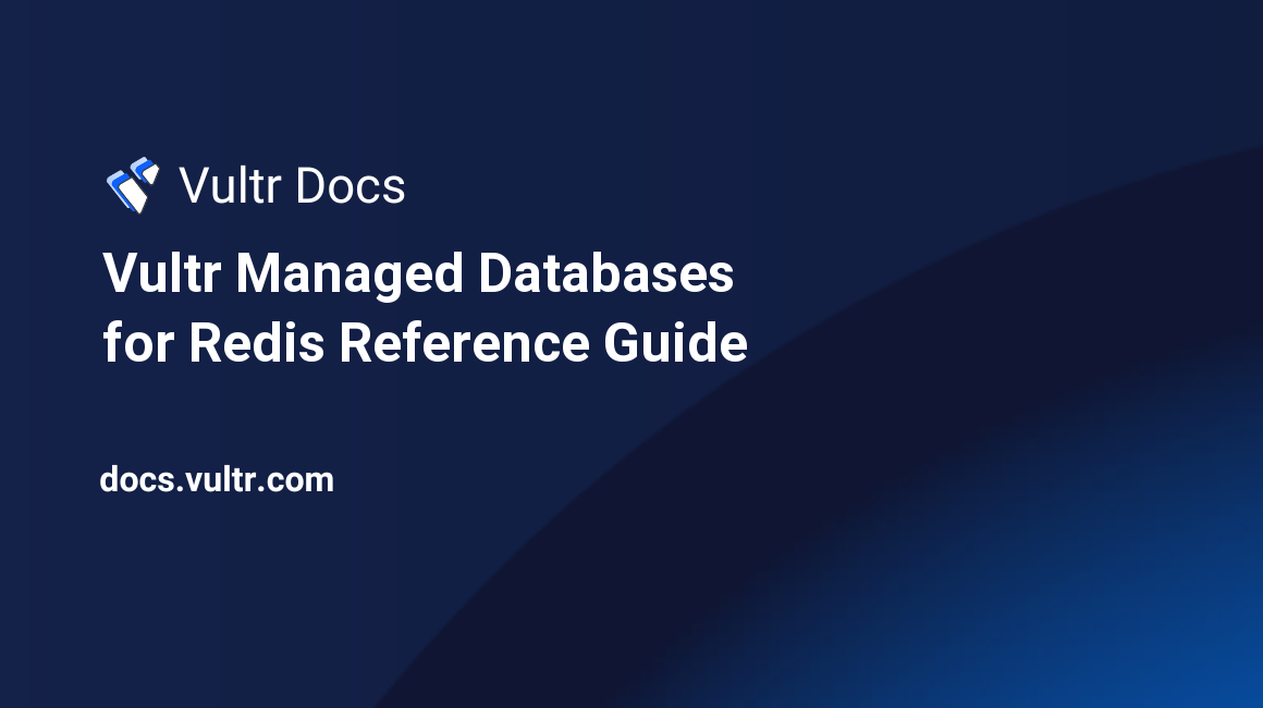 Vultr Managed Databases for Redis Reference Guide header image