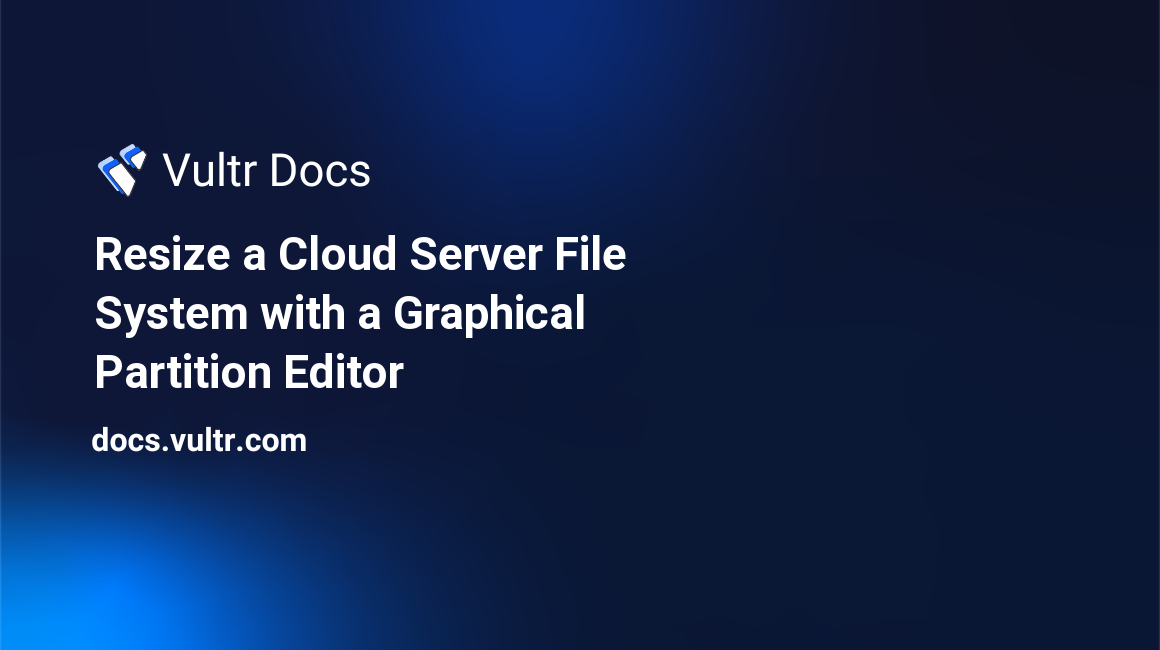 Resize a Cloud Server File System with a Graphical Partition Editor header image