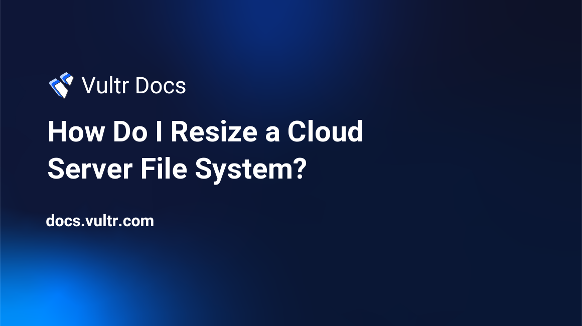 How Do I Resize a Cloud Server File System? header image