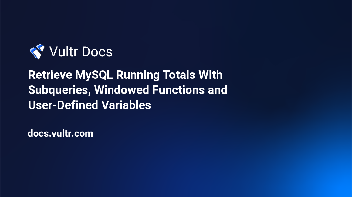 Retrieve MySQL Running Totals With Subqueries, Windowed Functions and User-Defined Variables header image