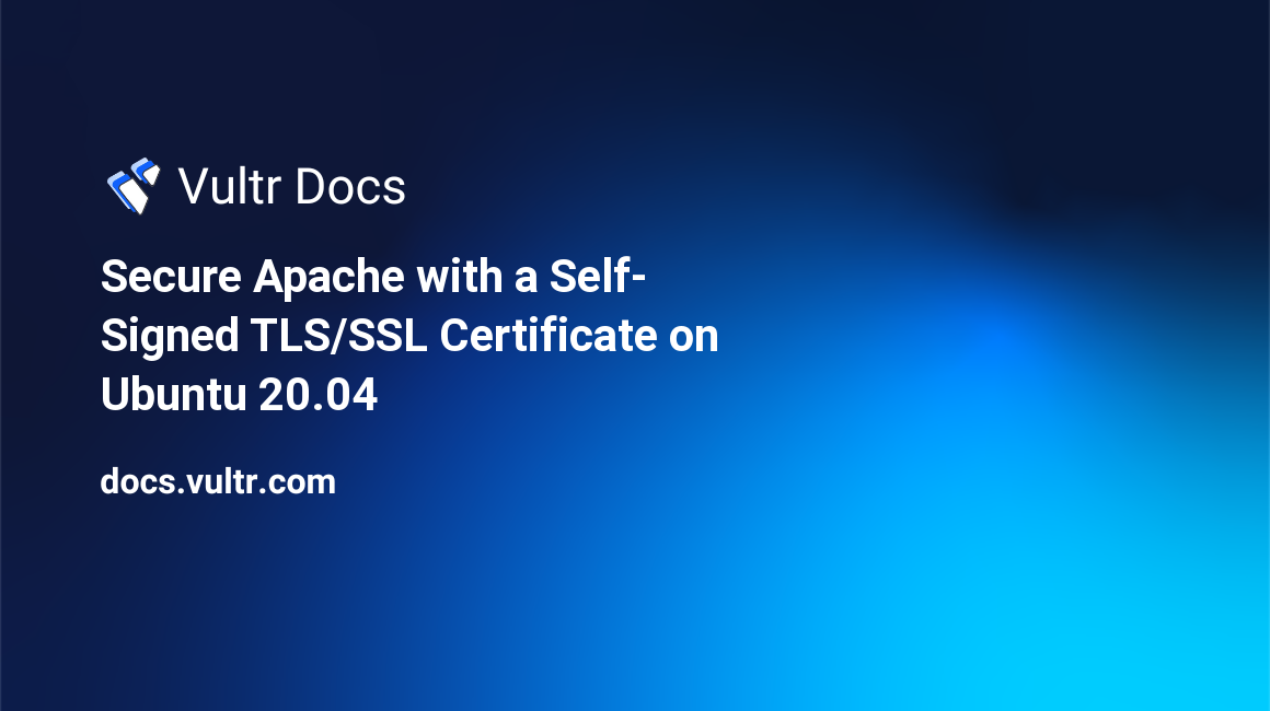 Secure Apache with a Self-Signed TLS/SSL Certificate on Ubuntu 20.04 header image