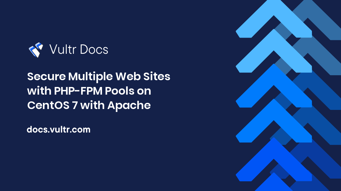 Secure Multiple Web Sites with PHP-FPM Pools on CentOS 7 with Apache header image