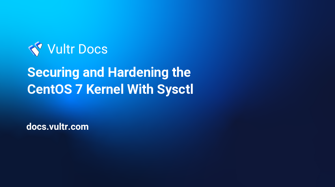 Securing and Hardening the CentOS 7 Kernel With Sysctl header image