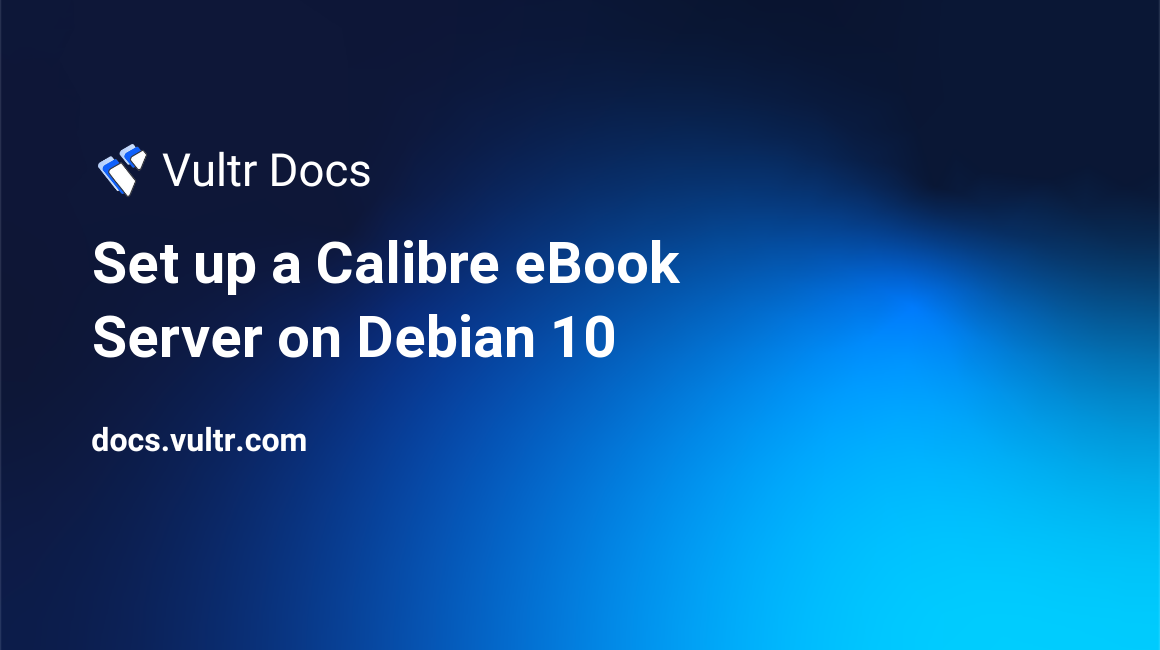 Set up a Calibre eBook Server on Debian 10 header image