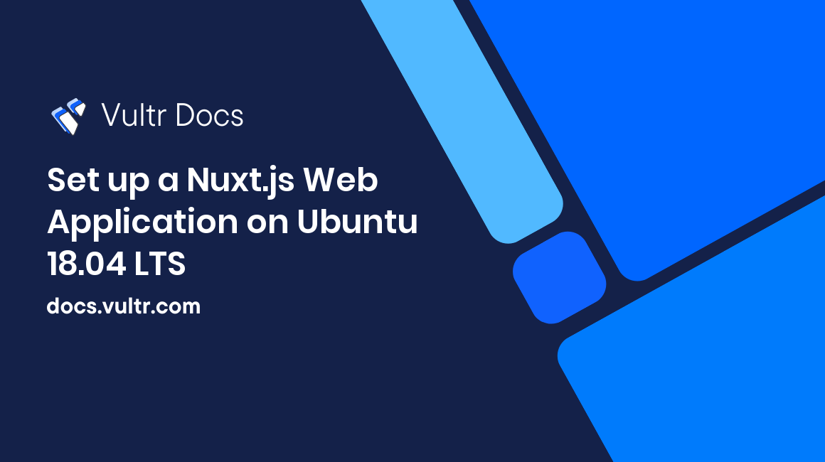 Set up a Nuxt.js Web Application on Ubuntu 18.04 LTS header image