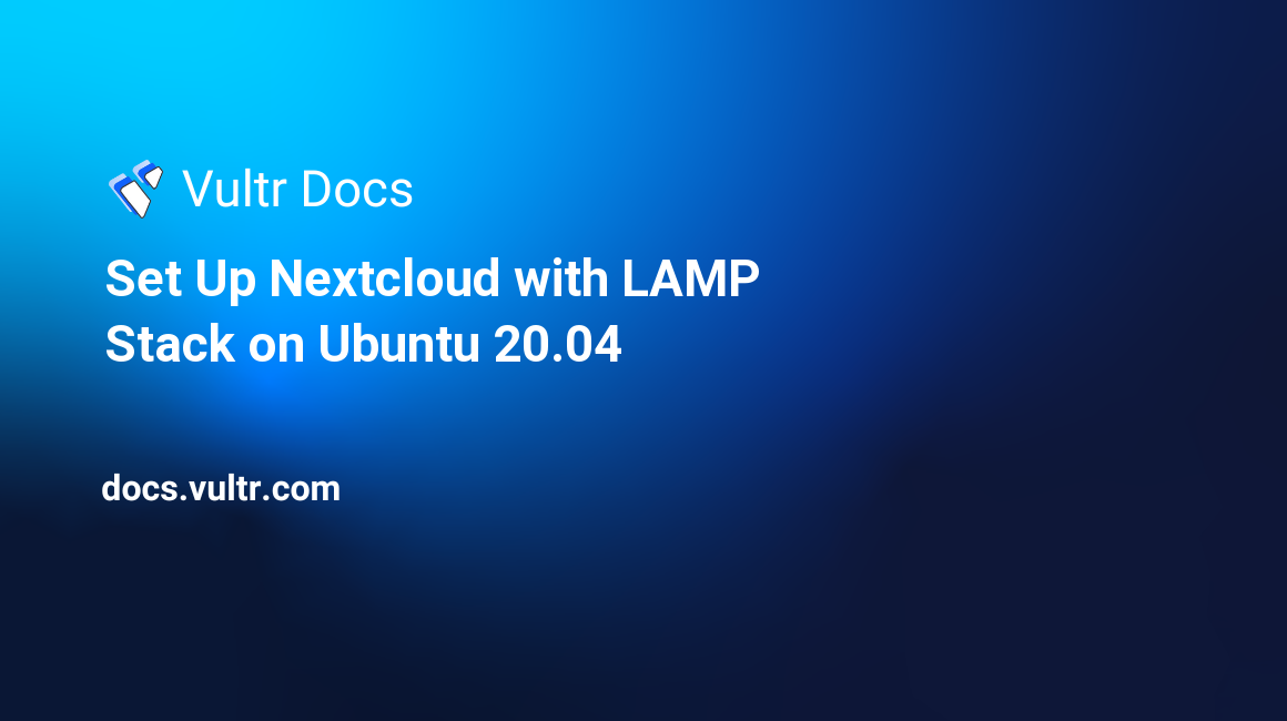 Set Up Nextcloud with LAMP Stack on Ubuntu 20.04 header image
