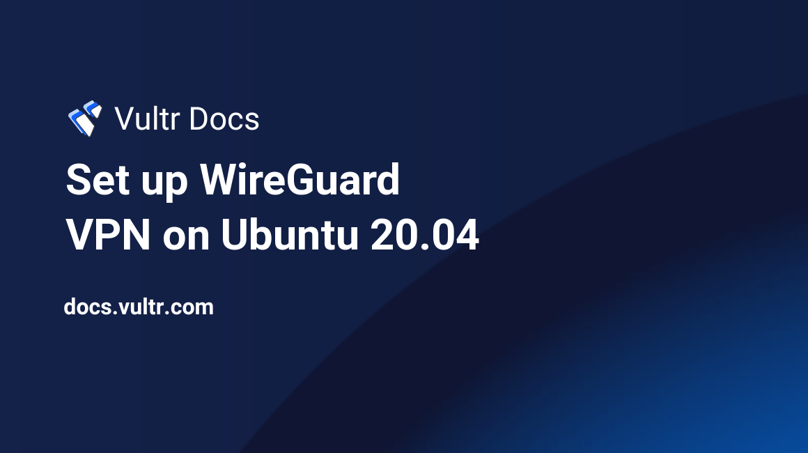 Set up WireGuard VPN on Ubuntu 20.04 header image