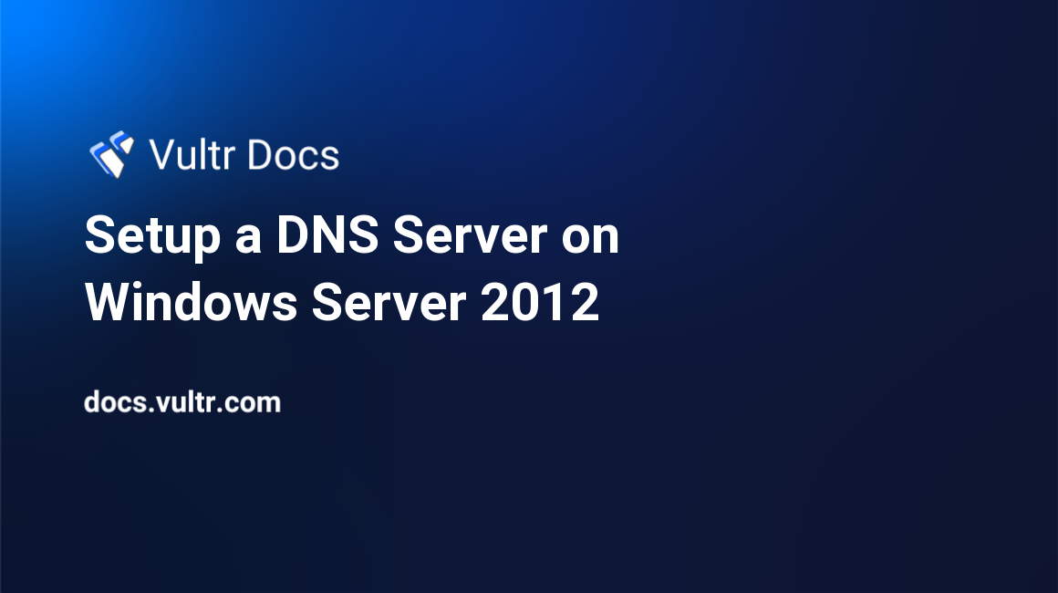 Setup a DNS Server on Windows Server 2012 header image
