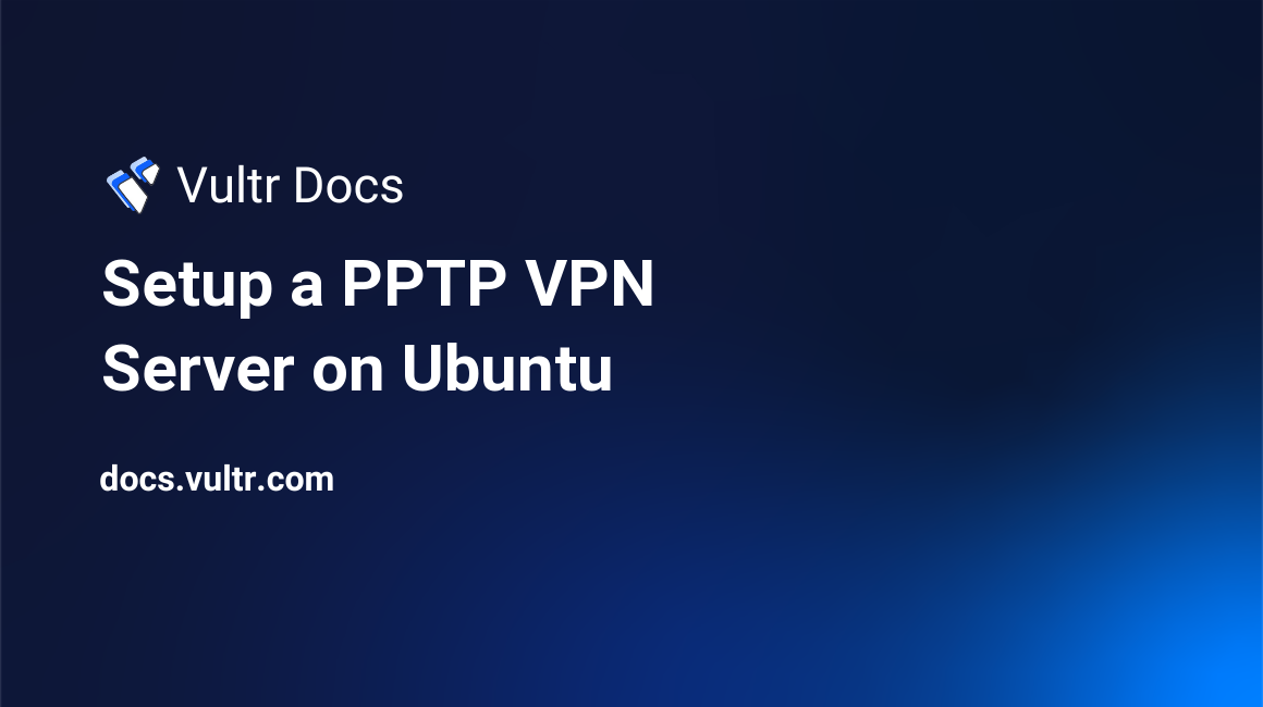 Setup a PPTP VPN Server on Ubuntu header image