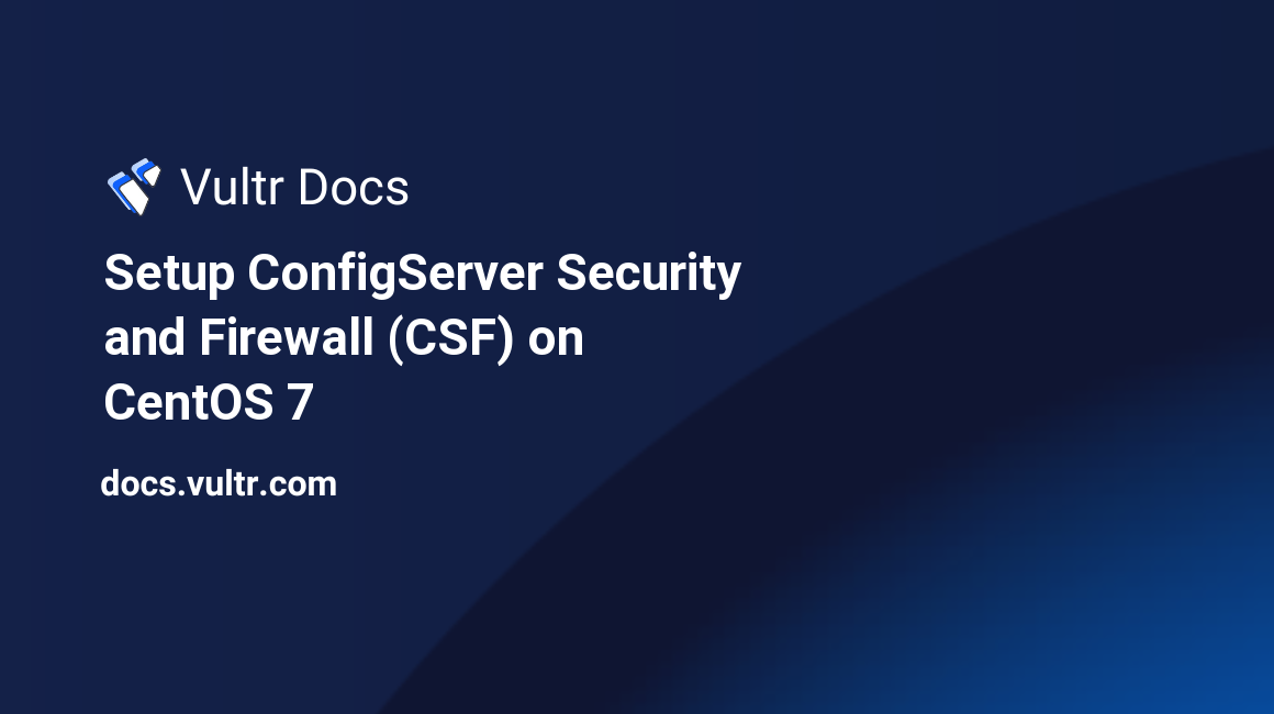 Setup ConfigServer Security and Firewall (CSF) on CentOS 7 header image
