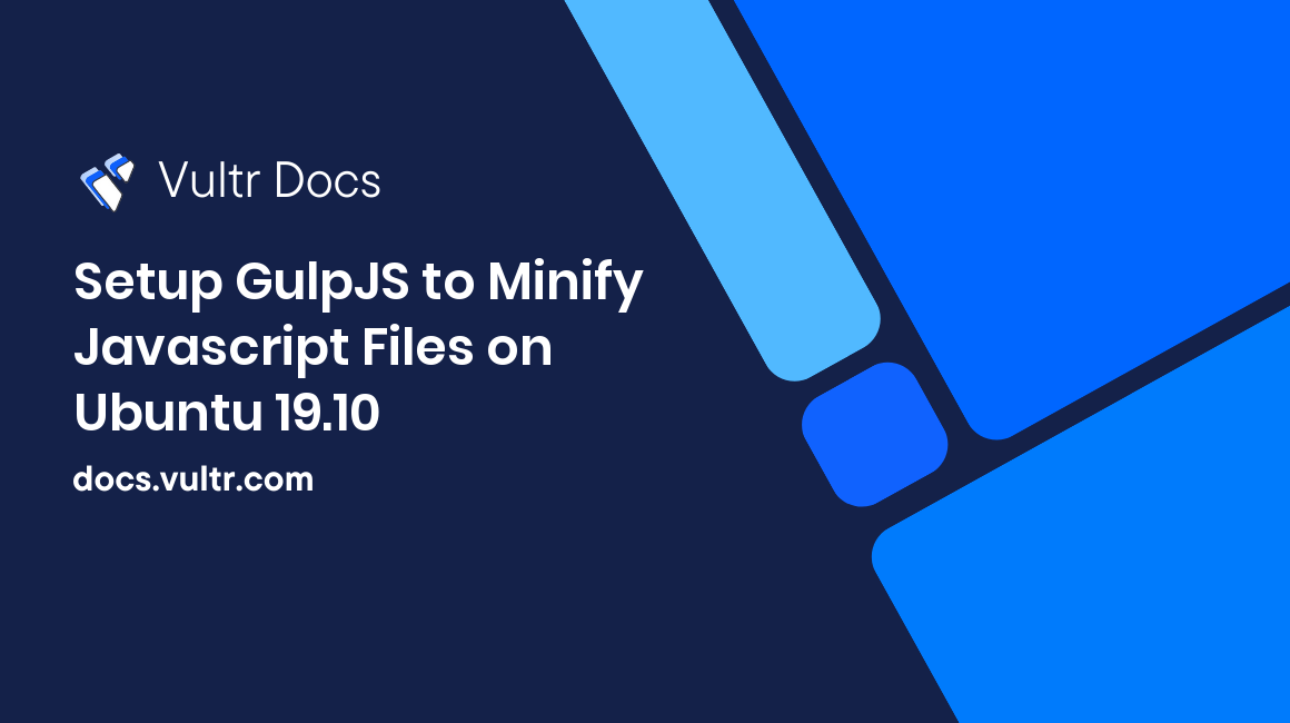 Setup GulpJS to Minify Javascript Files on Ubuntu 19.10 header image