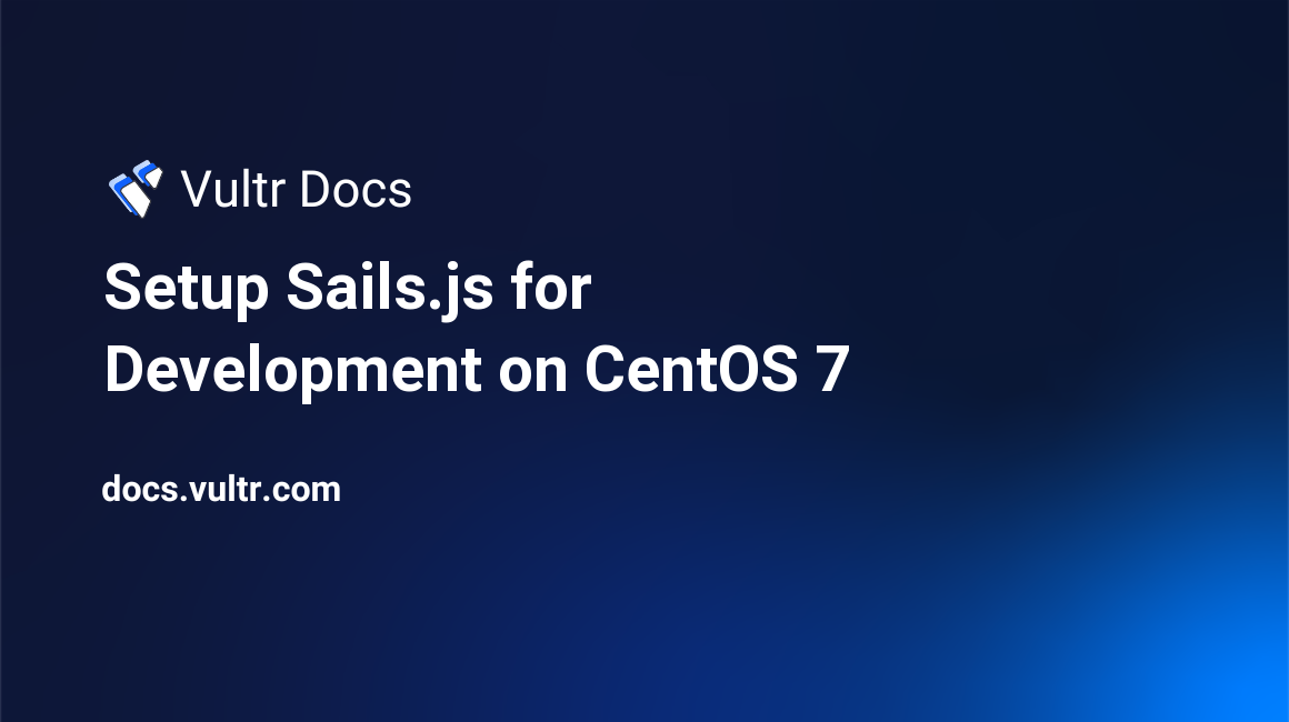 Setup Sails.js for Development on CentOS 7 header image