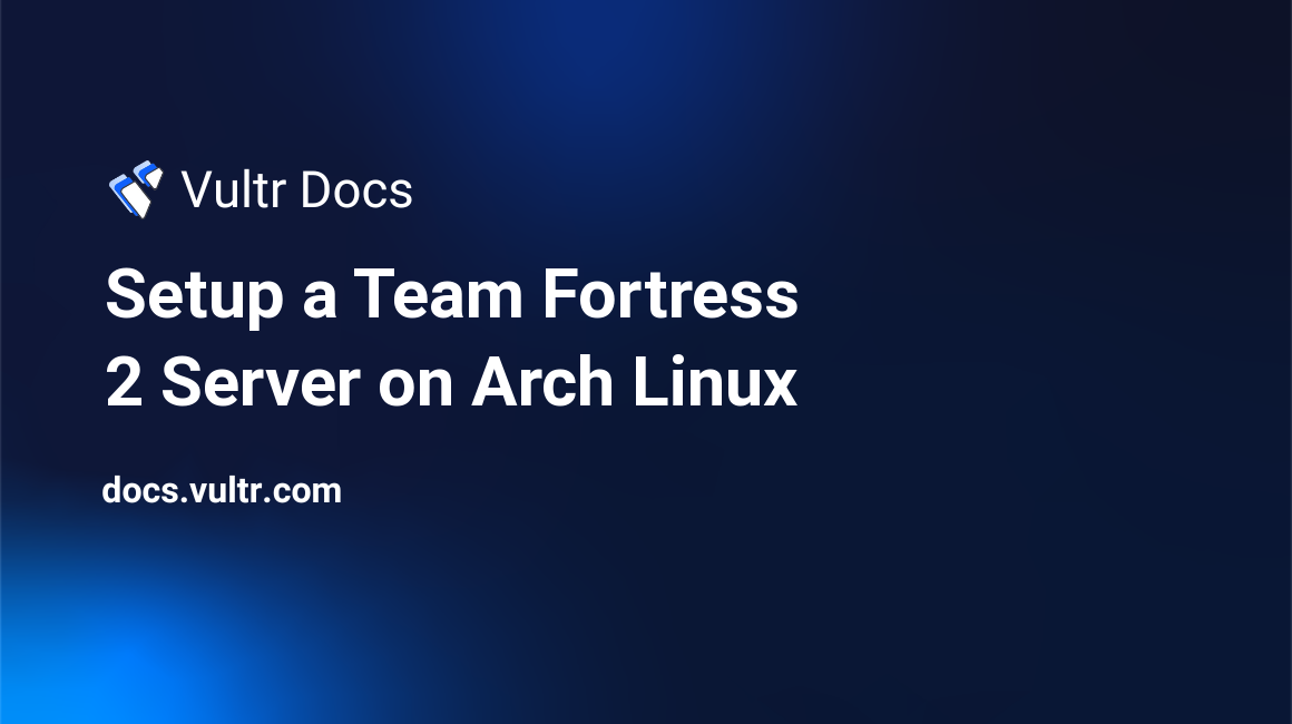 Setup a Team Fortress 2 Server on Arch Linux header image