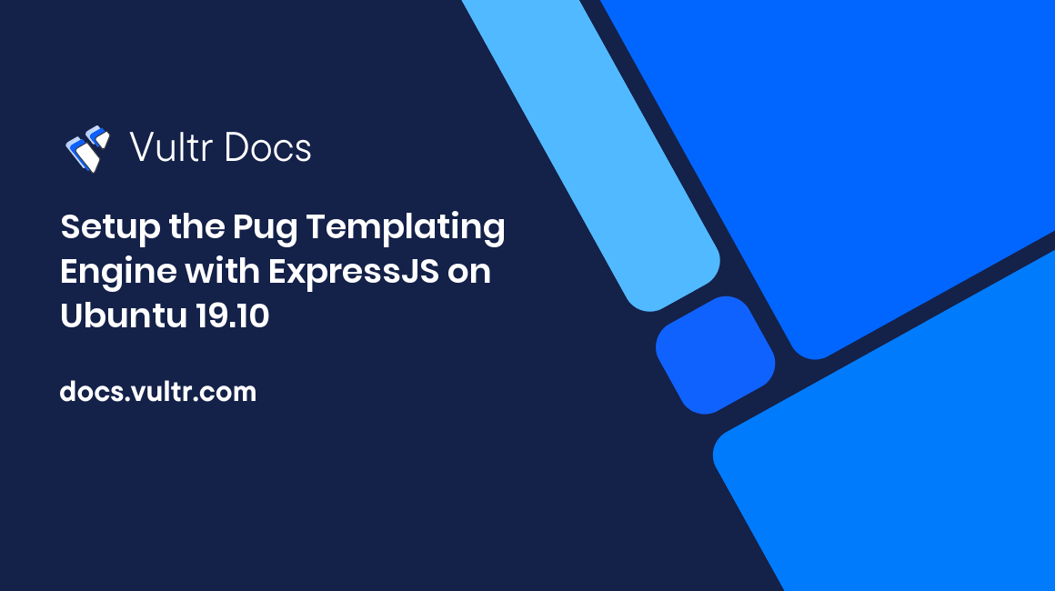 Setup the Pug Templating Engine with ExpressJS on Ubuntu 19.10 header image