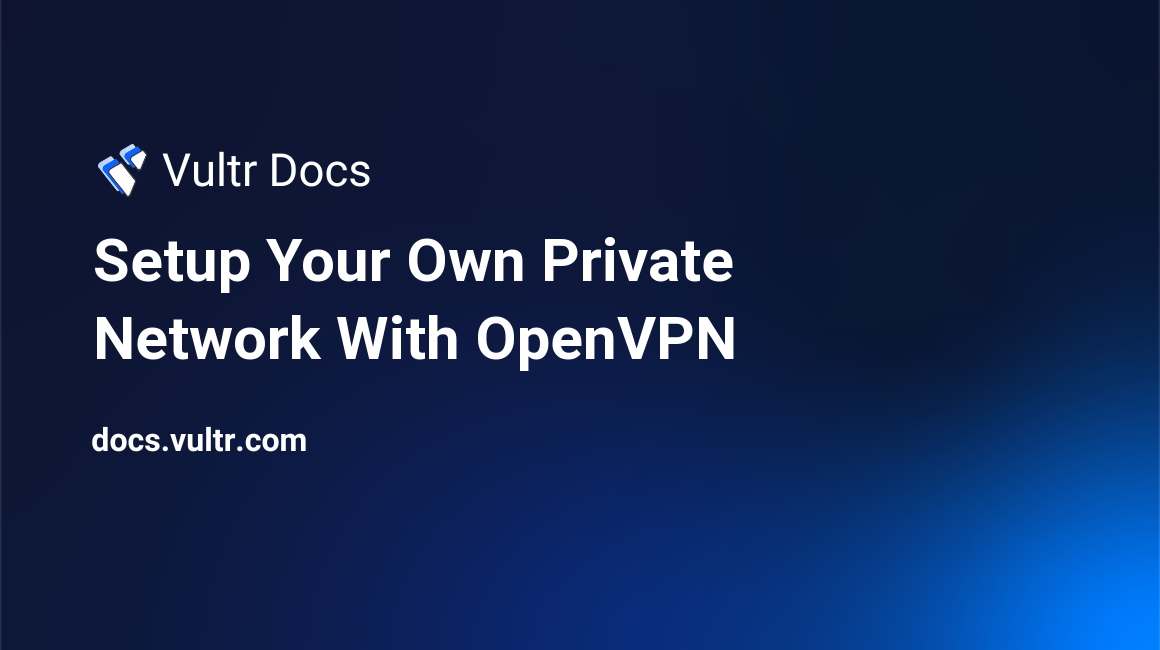 Setup Your Own Private Network With OpenVPN header image