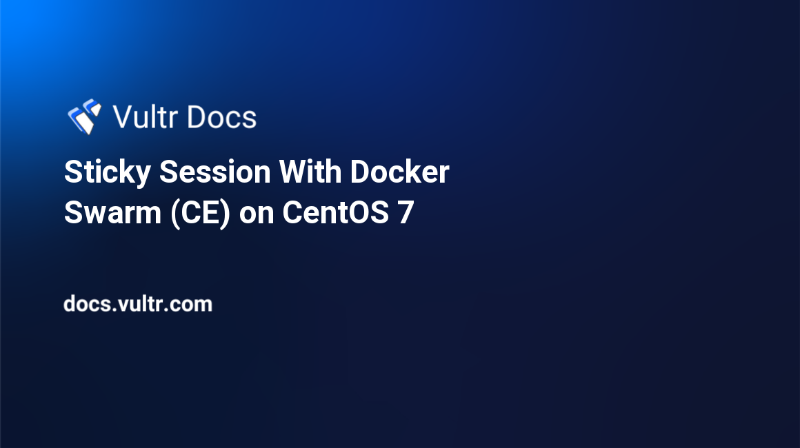 Sticky Session With Docker Swarm (CE) on CentOS 7 header image