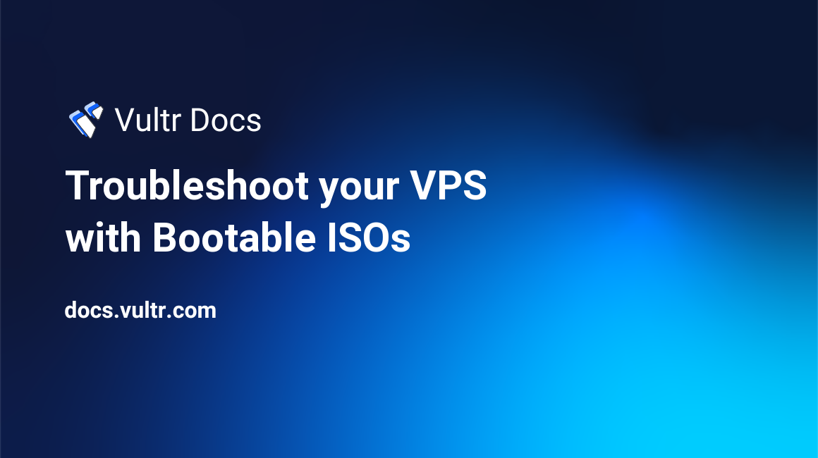 Troubleshoot your VPS with Bootable ISOs header image