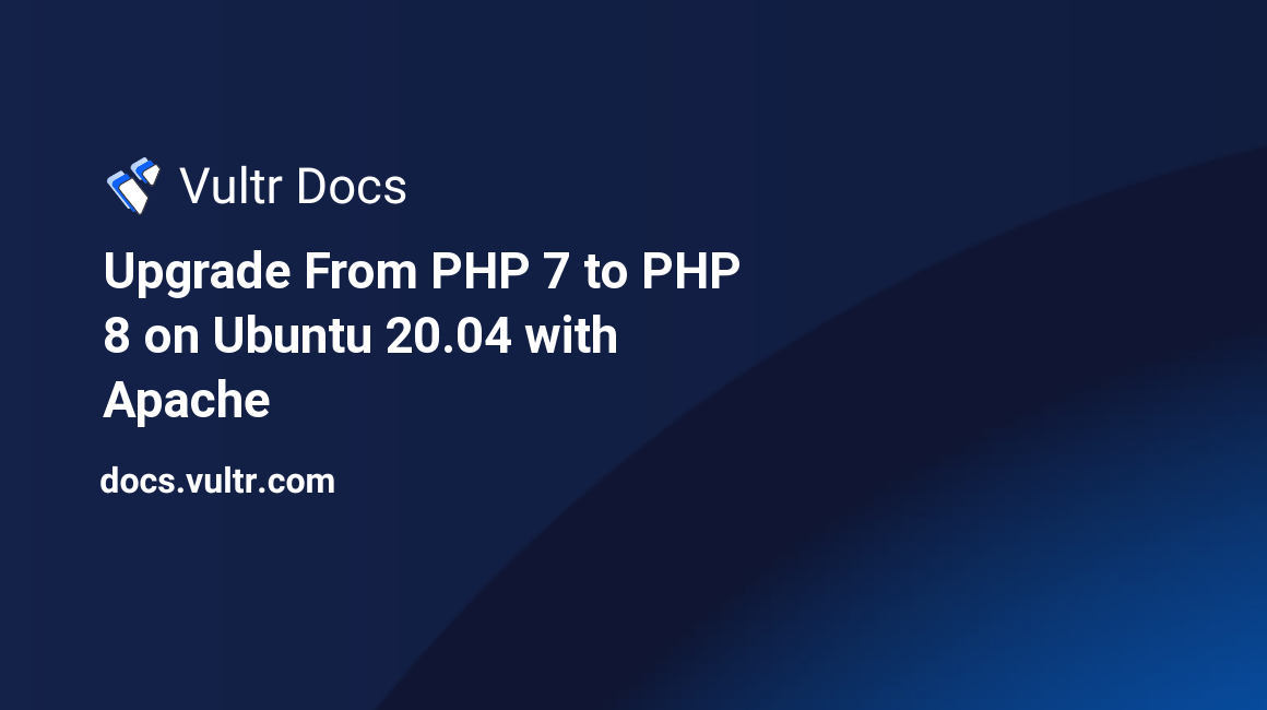 Upgrade From PHP 7 to PHP 8 on Ubuntu 20.04 with Apache header image