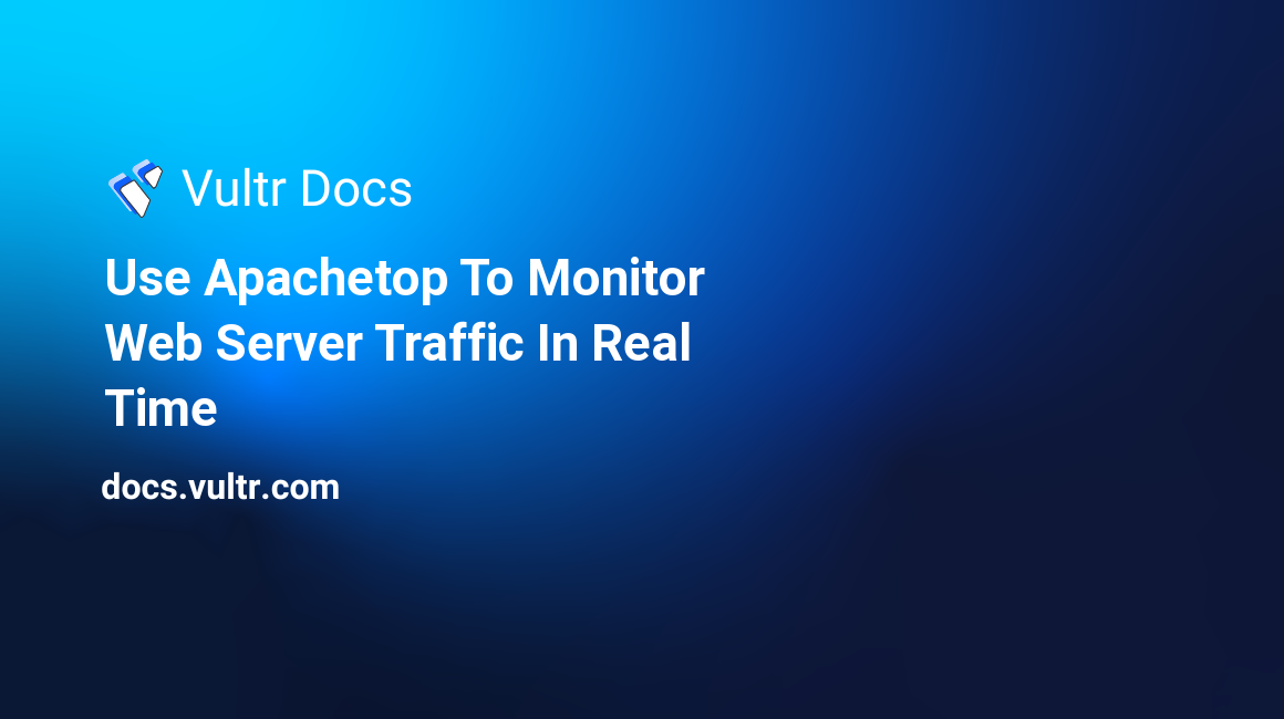 Use Apachetop To Monitor Web Server Traffic In Real Time header image