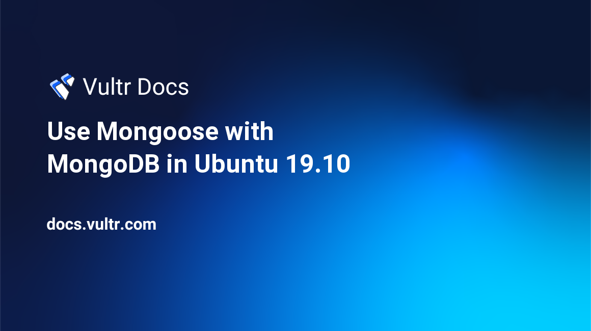 Use Mongoose with MongoDB in Ubuntu 19.10 header image