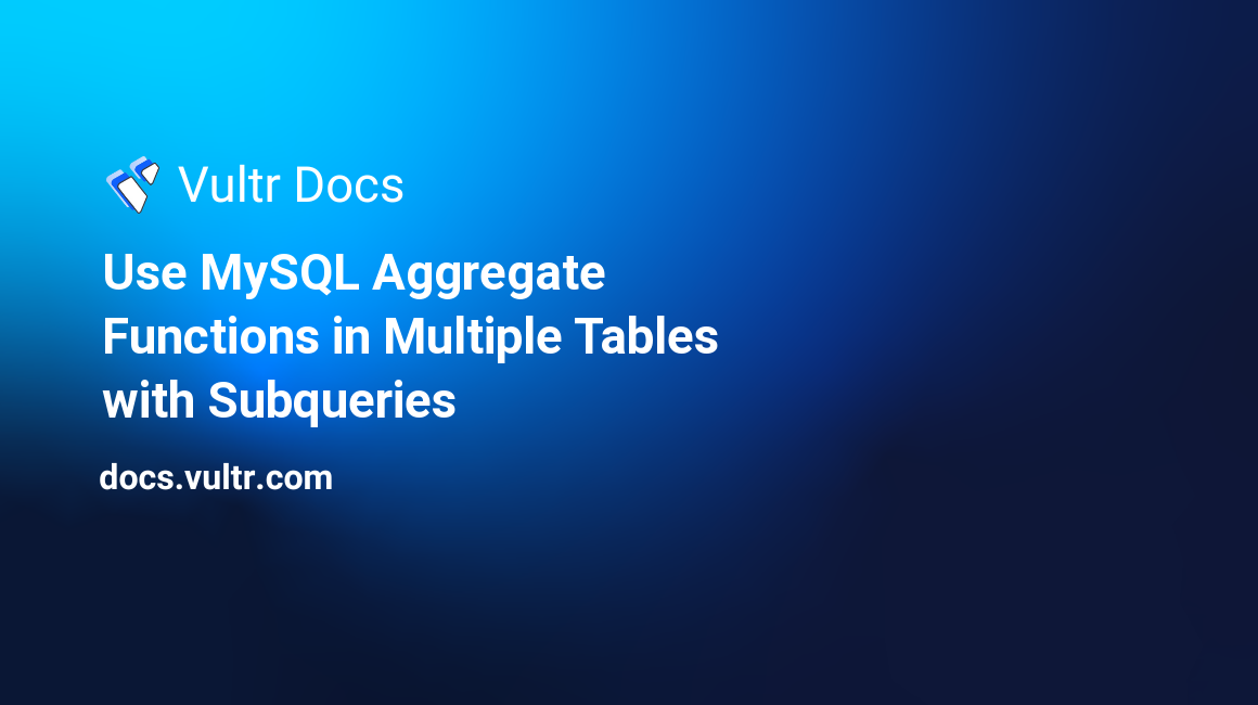 Use MySQL Aggregate Functions in Multiple Tables with Subqueries header image