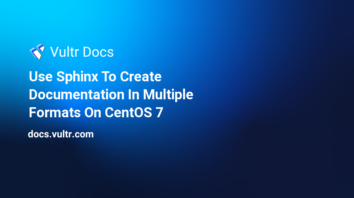 Use Sphinx To Create Documentation In Multiple Formats On CentOS 7 header image