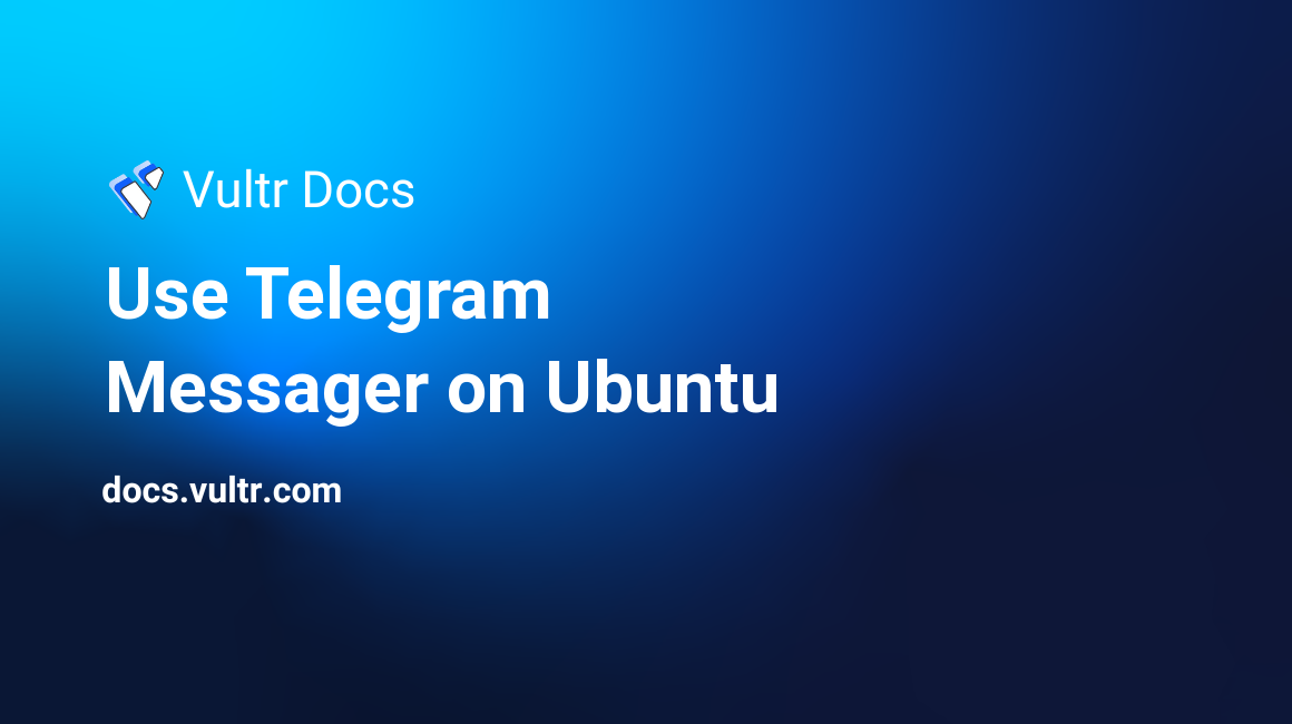 Use Telegram Messager on Ubuntu header image