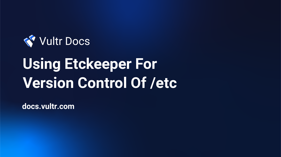 Using Etckeeper For Version Control Of /etc header image
