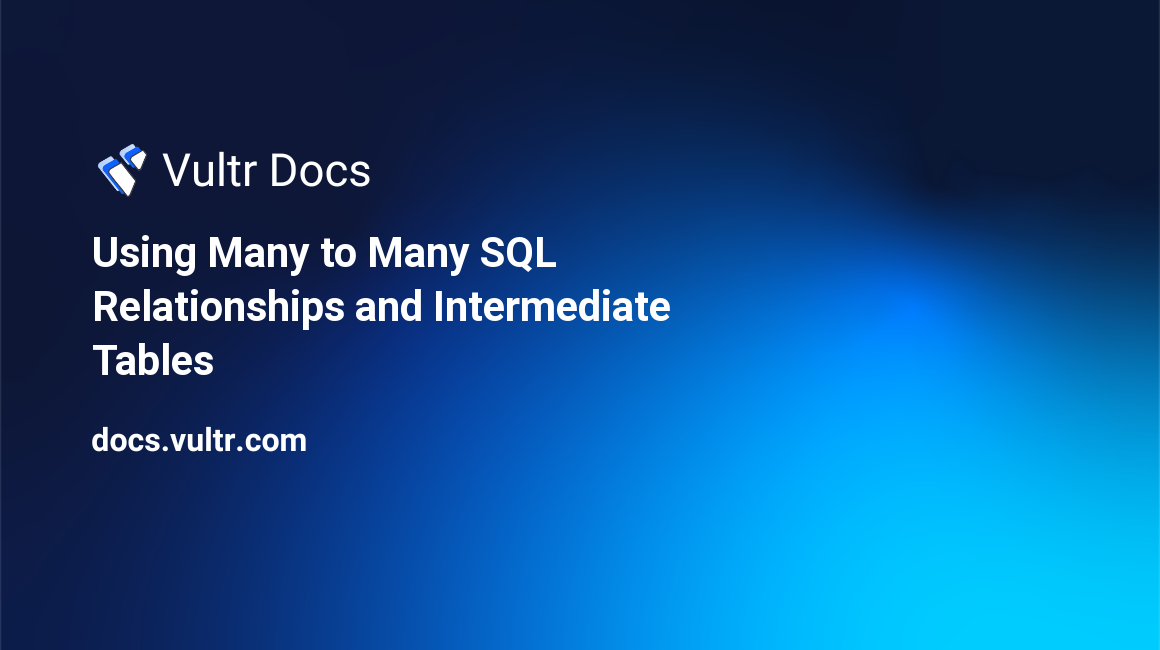 Using Many to Many SQL Relationships and Intermediate Tables header image