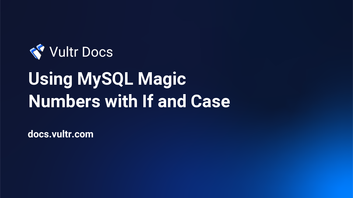 Using MySQL Magic Numbers with If and Case header image